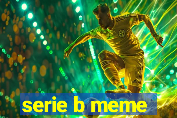 serie b meme